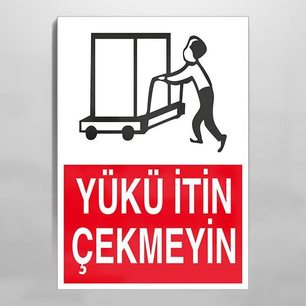 Yükü İtin Çekmeyin Uyarı Levhası