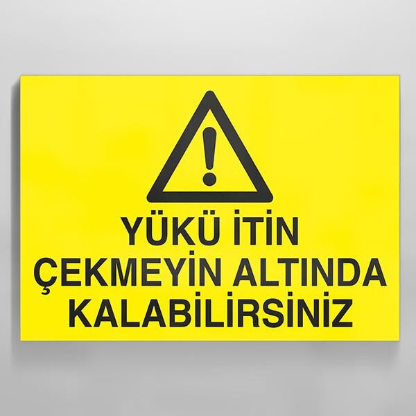 Yükün İtin Çekmeyin Altında Kalabilirsiniz Uyarı Levhası