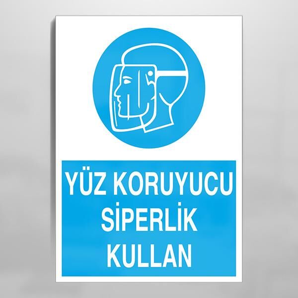 Yüz Koruyucu Siperlik Kullan Uyarı Levhası