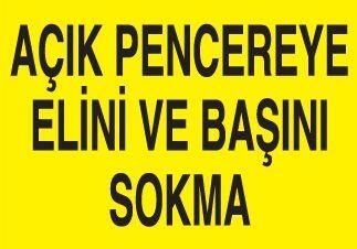 Açık Pencereye Elini Ve Başını Sokmayın Uyarı Levhası