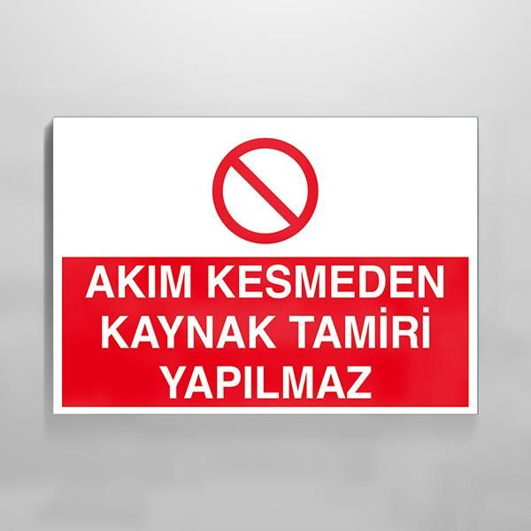 Akım Kesmeden Kaynak Tamiri Yapılmaz Uyarı Levhası