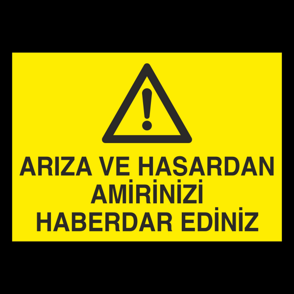 Arıza Ve Hasardan Amirinizi Haberdar Ediniz Uyarı Levhası