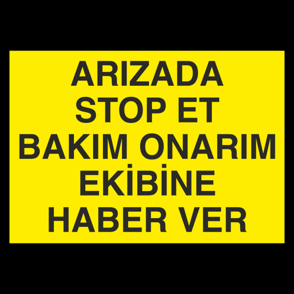 Arızada Stop Et... Uyarı Levhası