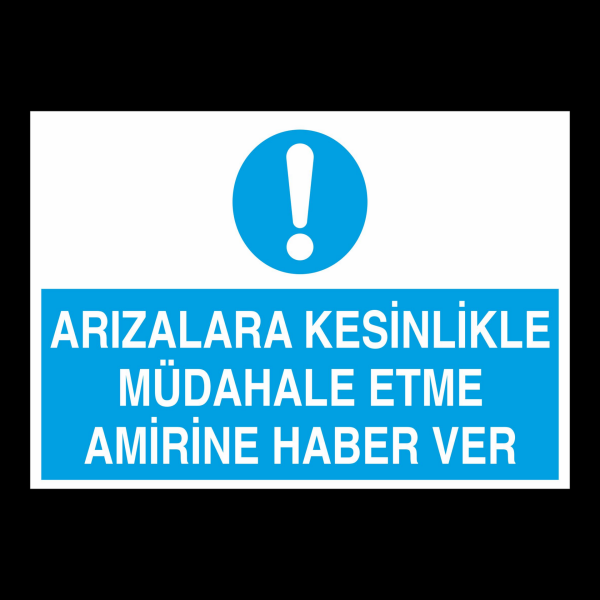 Arızalara Kesinlikle Müdahale Etme Uyarı Levhası