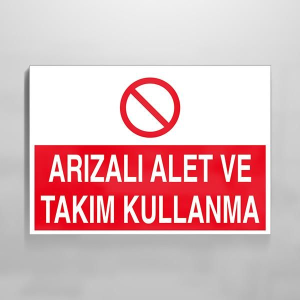 Arızalı Alet Ve Takım Kullanma Uyarı Levhası