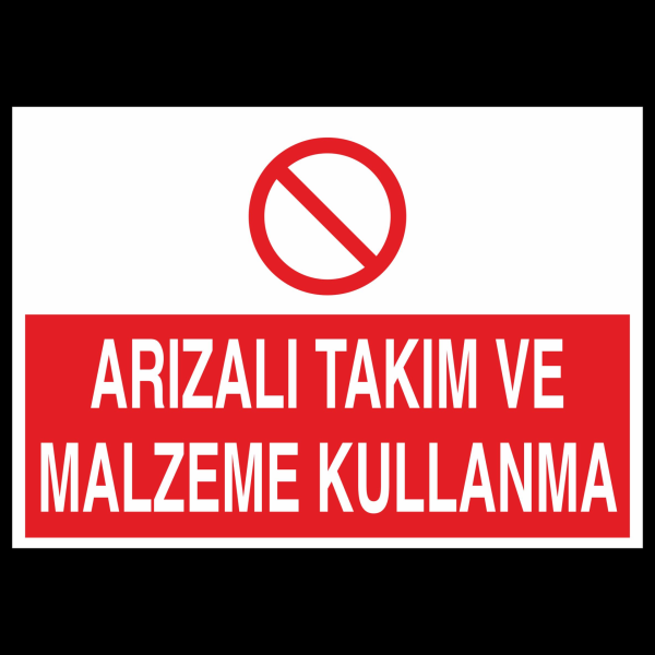 Arızalı Takım Ve Malzeme Kullanma Uyarı Levhası