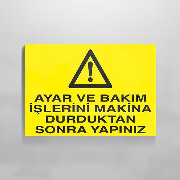 Ayar Ve Bakım İşlerini Makina Durduktan Sonra Yapınız Uyarı Levhası