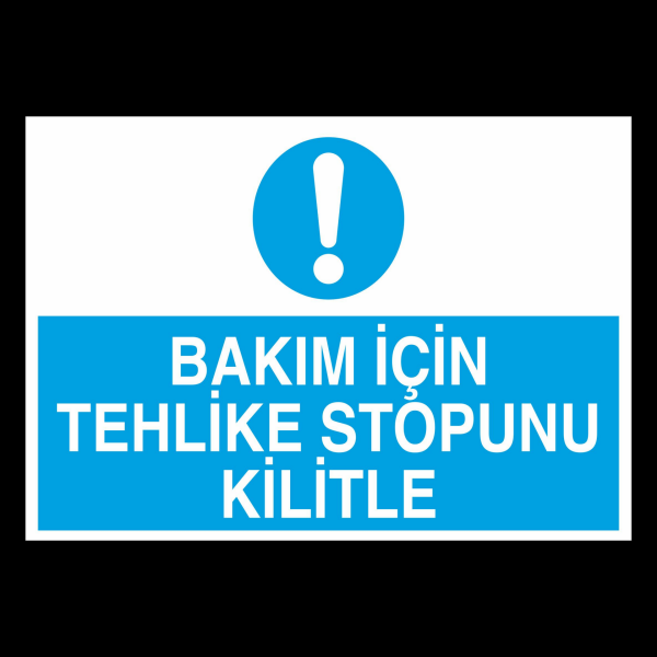 Bakım İçin Tehlike Stopunu Kilitle Uyarı Levhası