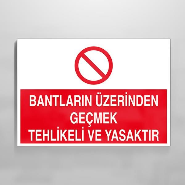 Bantların Üzerinden Geçmek Yasaktır Uyarı Levhası