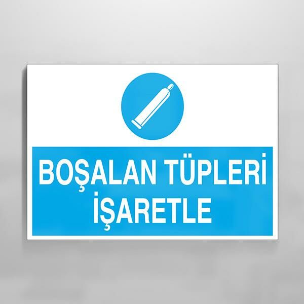 Boşalan Tüpleri İşaretle Uyarı Levhası
