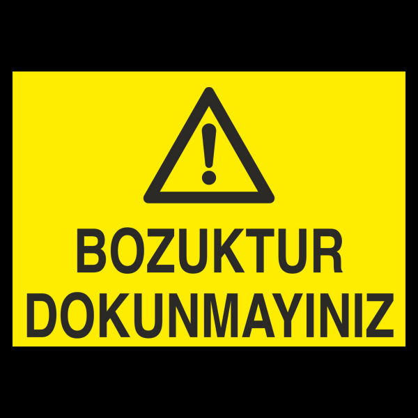 Bozuktur Dokunmayınız Uyarı Levhası