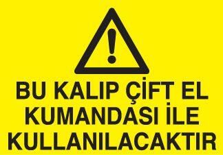 Bu Kalıp Çift El Kumandası İle Uyarı Levhası
