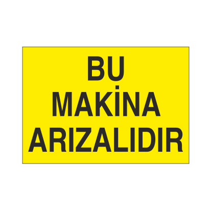 Bu Makina Arızalıdır Uyarı Levhası