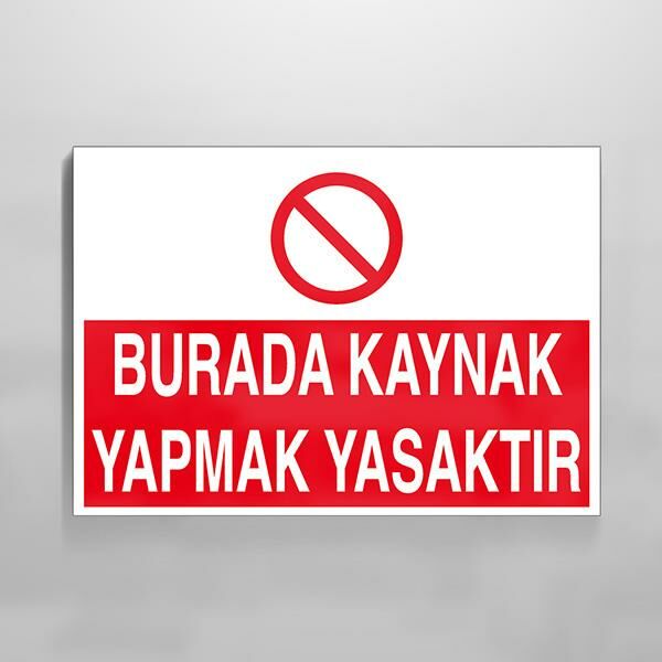 Burada Kaynak Yapmak Yasaktır Uyarı Levhası