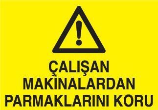 Çalışan Makinalardan Parmaklarını Koru Uyarı Levhası