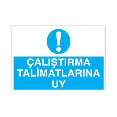 Çalıştırma Talimatlarına Uy Uyarı Levhası