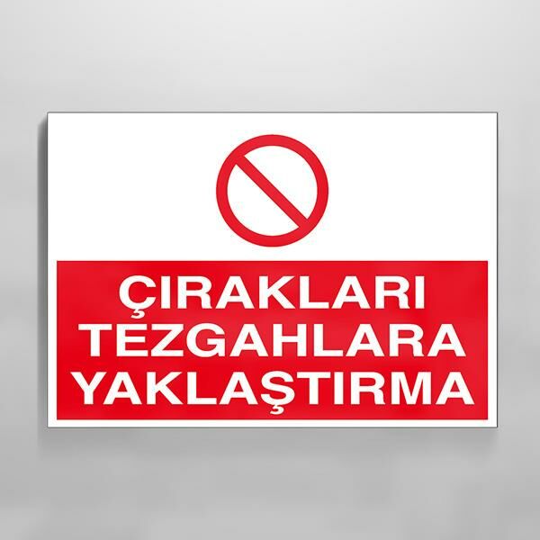 Çırakları Tezgahlara Yaklaştırma Uyarı Levhası