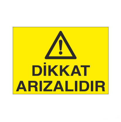 Dikkat Arızalıdır Uyarı Levhası