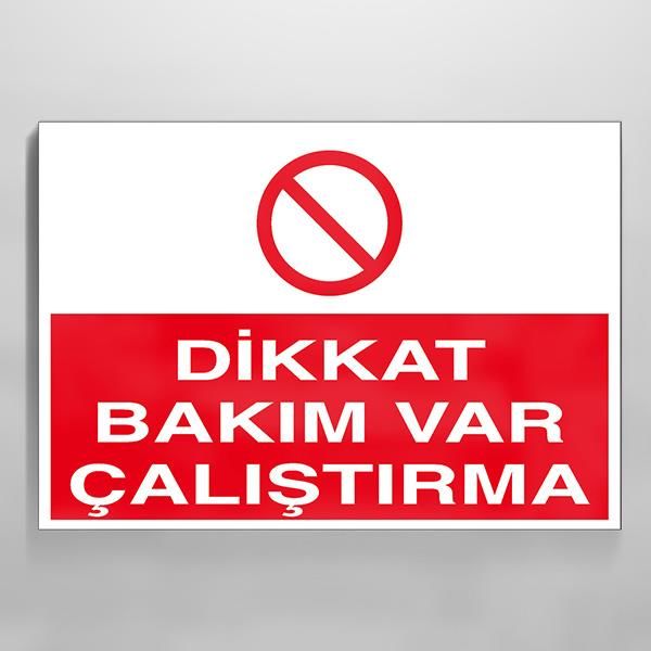Dikkat Bakım Var Çalıştırma Uyarı Levhası