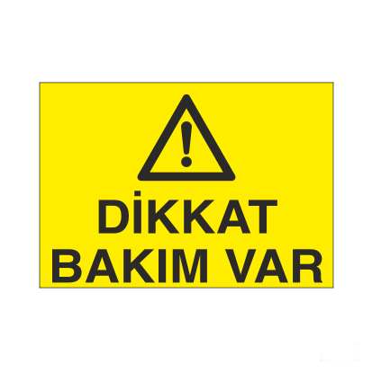 Dikkat Bakım Var Uyarı Levhası