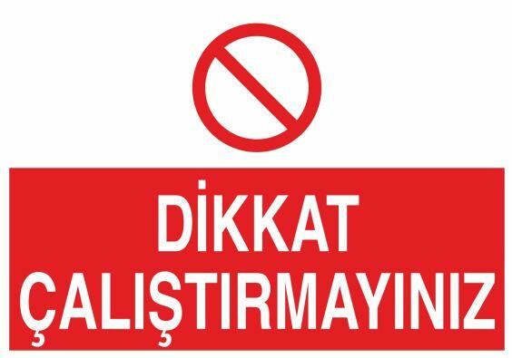 Dikkat Çalıştırmayınız Uyarı Levhası