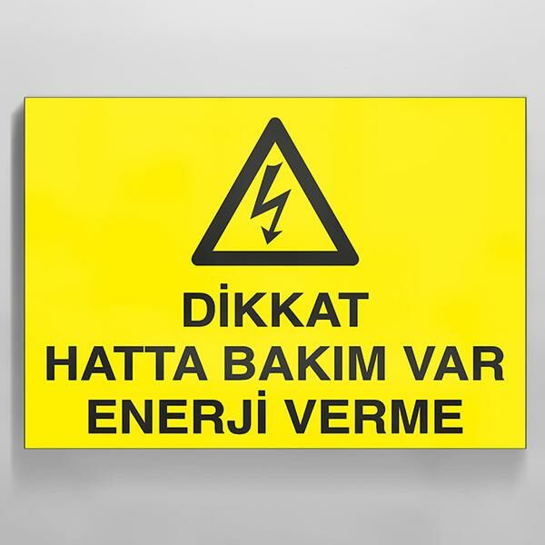 Dikkat Hatta Bakım Var Enerji Verme Uyarı Levhası