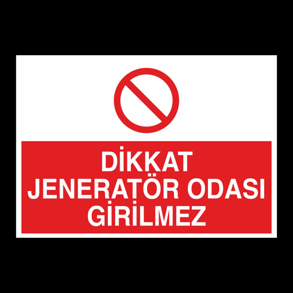 Dikkat Jeneratör Odası Girilmez Uyarı Levhası