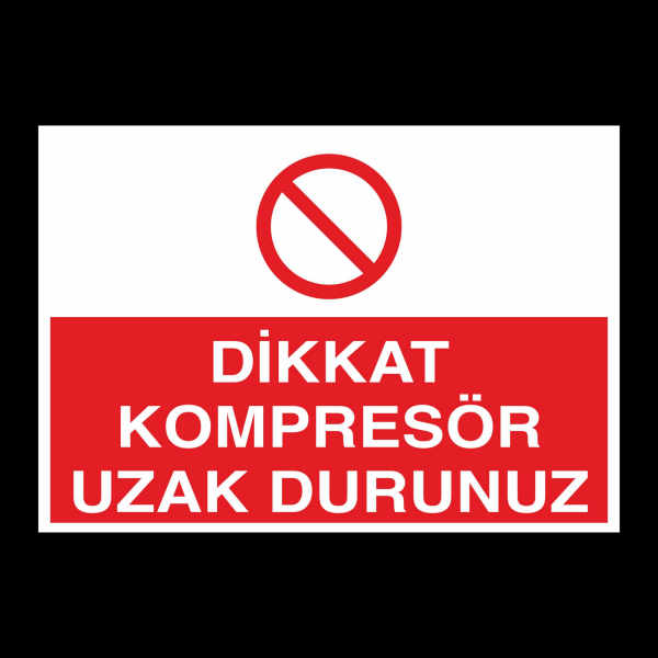 Dikkat Kompresör Uzak Durunuz Uyarı Levhası