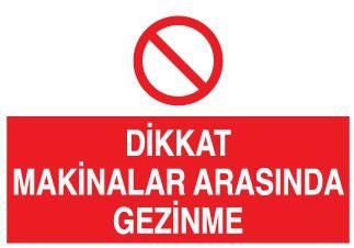 Dikkat Makinalar Arasında Uyarı Levhası