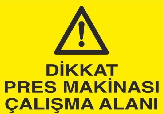 Dikkat Pres Makinası Çalışma Alanı Uyarı Levhası