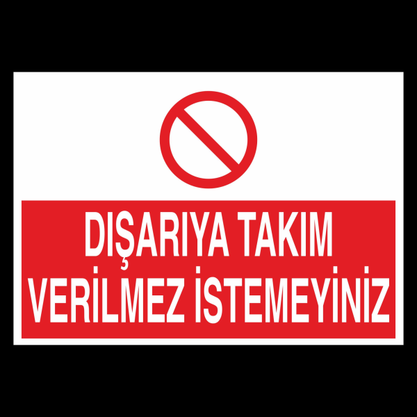 Dışarıya Takım Verilmez İstemeyiniz Uyarı Levhası