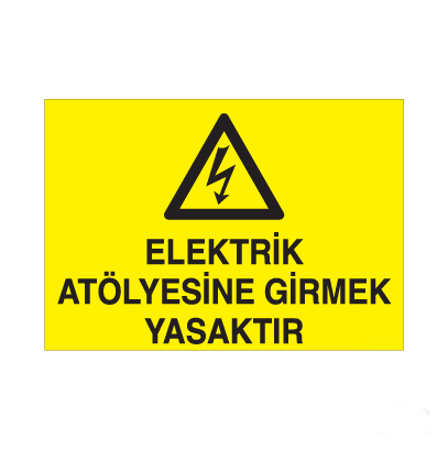 Elektrik Atölyesine Girmek Yasaktır Uyarı Levhası