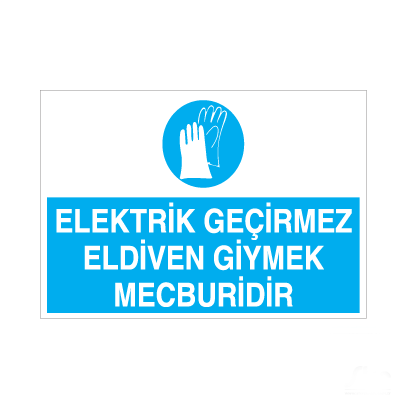 Elektrik Geçirmez Eldiven Giymek Mecburidir Uyarı Levhası