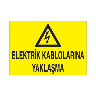 Elektrik Kablolarına Yaklaşma Uyarı Levhası