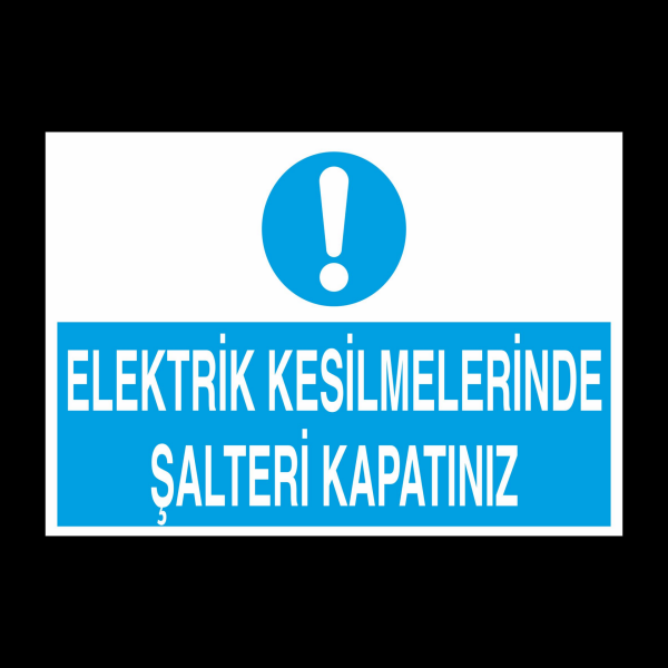 Elektrik Kesilmelerinde Şalteri Kapatınız Uyarı Levhası