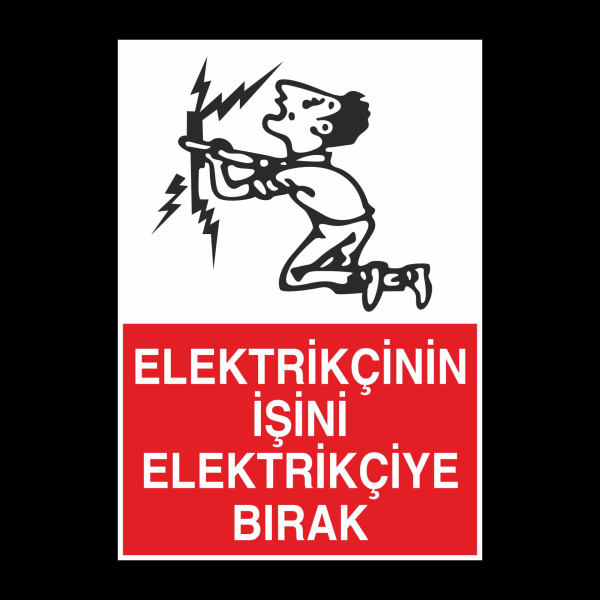Elektrikçinin İşini Elektrikçiye Bırak Uyarı Levhası
