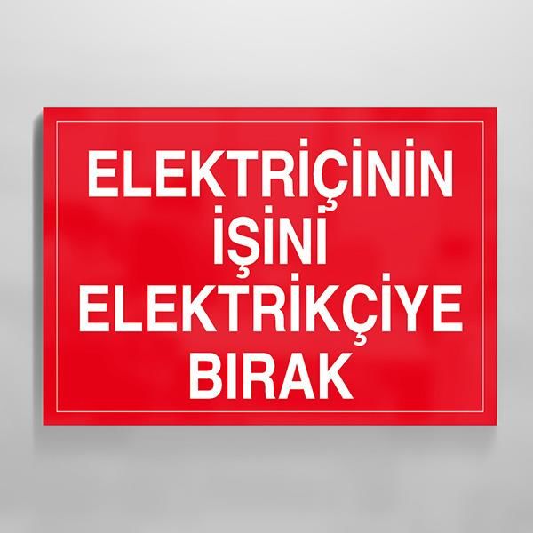 Elektrikçinin İşini Elektrikçiye Bırak Uyarı Levhası