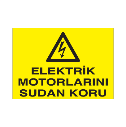 Elektrikli Motorları Sudan Koru Uyarı Levhası