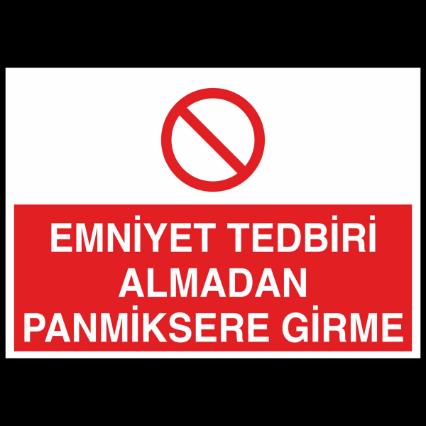 Emniyet Tedbiri Almadan Panmiksere Girme Uyarı Levhası