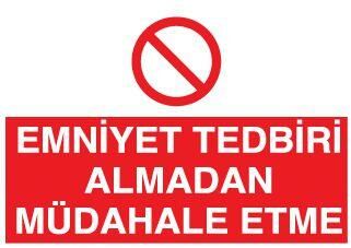 Emniyet Tedbiri Müdahale Etme Uyarı Levhası