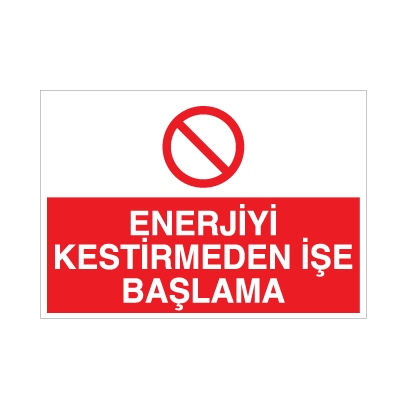 Enerjiyi Kestirmeden İşe Başlama Uyarı Levhası