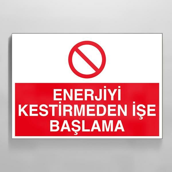 Enerjiyi Kestirmeden İşe Başlama Uyarı Levhası