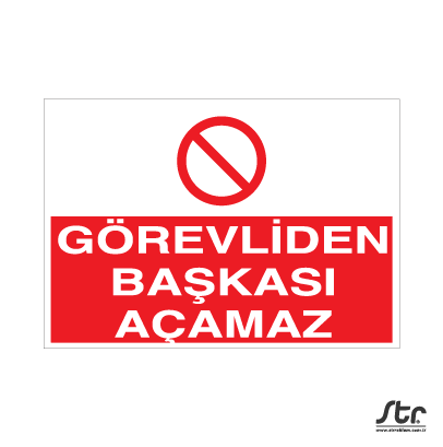 Görevliden Başkası Açamaz Uyarı Levhası