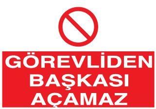 Görevliden Başkası Açamaz Uyarı Levhası