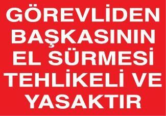 Görevliden Başkasının El Sürmesi Yasak Uyarı Levhası