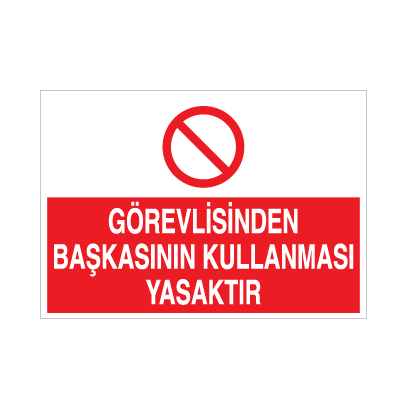 Görevliden Başkasının Kullanması Yasaktır Uyarı Levhası