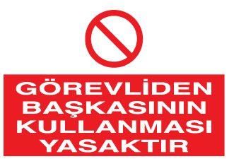 Görevliden Başkasının Kullanması Yasaktır Uyarı Levhası