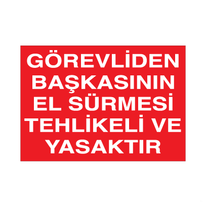 Görevliden Başkasının El Sürmesi Yasak Uyarı Levhası
