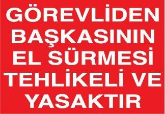Görevliden Başkasının El Sürmesi Yasak Uyarı Levhası