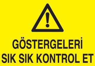 Göstergeleri Sık Sık Kontrol Et Uyarı Levhası